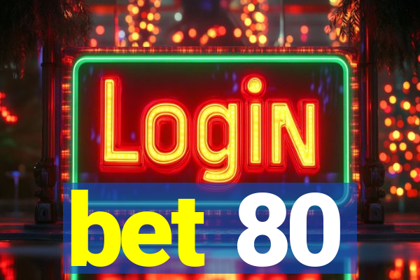 bet 80